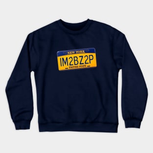 Too Busy to Pee NY Plate Crewneck Sweatshirt